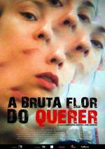 Cartaz do filme A Bruta Flor do Querer