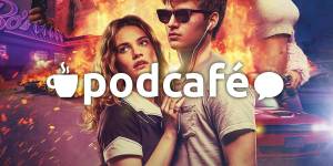 Podcafé V8: Aceleeera, Baby Driver! Os filmes mais venenosos dos últimos tempos!