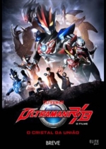 Cartaz oficial do filme Ultraman R&amp;B: O Filme - O Cristal da União