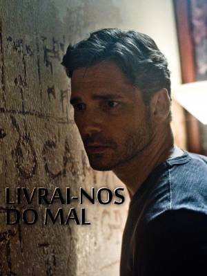 Livrai-nos do Mal | Trailer legendado e sinopse