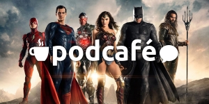 Podcafé 035: Acertos e tropeços da Liga da Justiça com piadas e novas cores