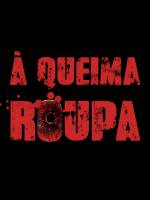 À Queima Roupa | Trailer oficial e sinopse