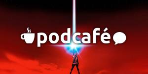 Podcafé 008: A Zuera é poderosa neste episódio sobre Star Wars 8