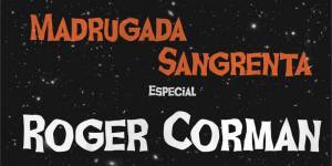 Madrugada Sangrenta: evento para fãs de horror com a presença de Roger Corman