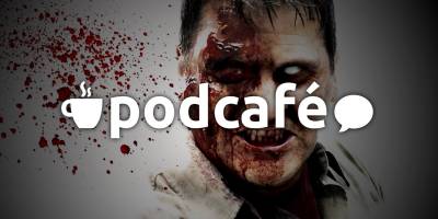 Podcafé 019: Zumbis me mordam, ninguém segura esses mortos muito loucos!